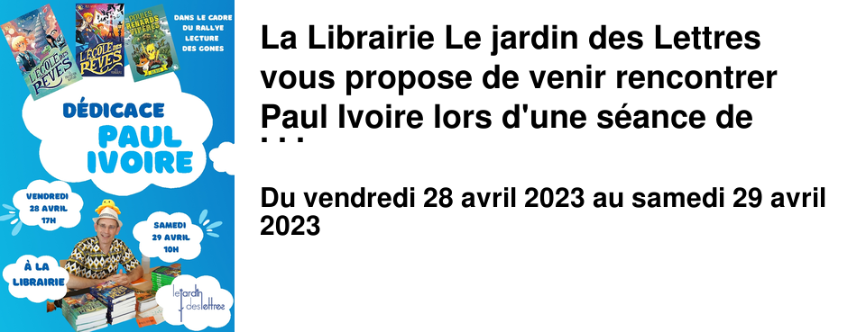 La Librairie Le jardin des Lettres vous propose de venir rencontrer Paul Ivoire lors d'une s�ance de d�dicace !