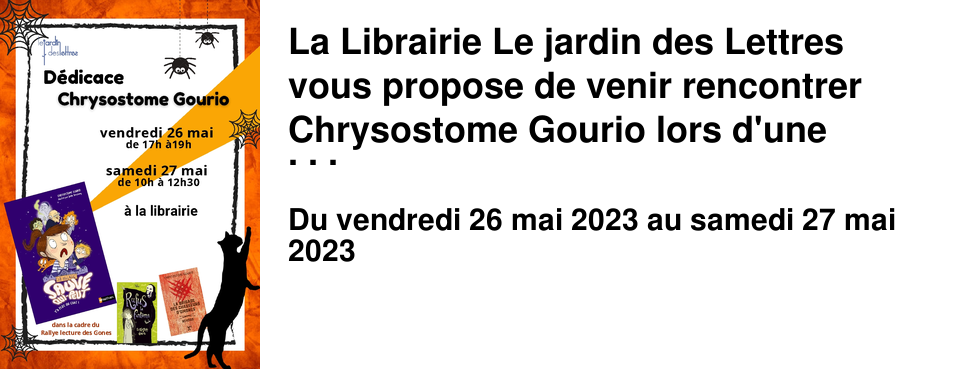 La Librairie Le jardin des Lettres vous propose de venir rencontrer Chrysostome Gourio lors d'une s�ance de d�dicace !