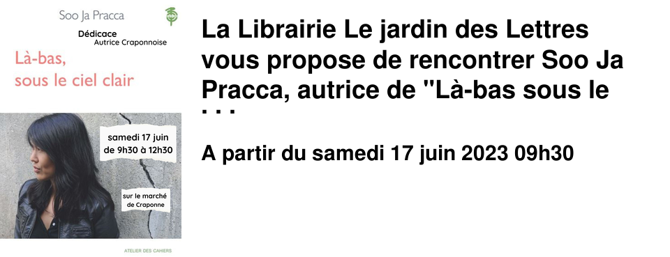 La Librairie Le jardin des Lettres vous propose de rencontrer Soo Ja Pracca, autrice de "L�-bas sous le ciel clair" !