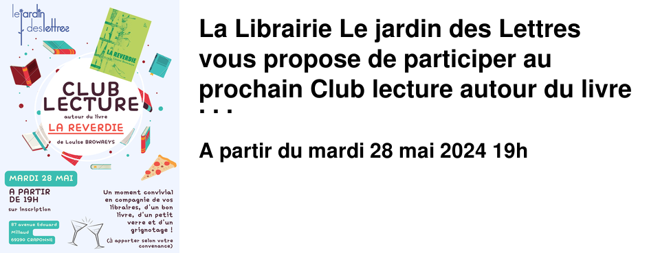 La Librairie Le jardin des Lettres vous propose de participer au prochain Club lecture autour du livre "La reverdie" de Louise Browaeys.