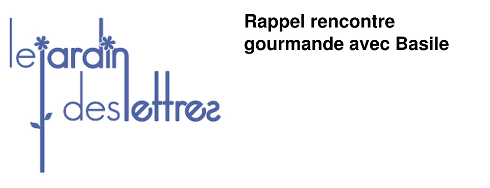 Rappel rencontre gourmande avec Basile