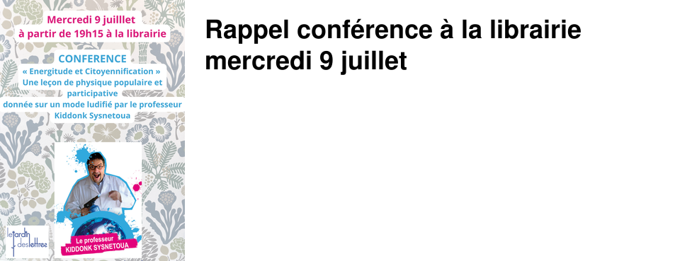 Rappel conf�rence � la librairie mercredi 9 juillet