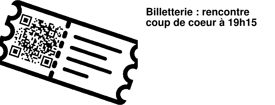 Billetterie : rencontre coup de coeur � 19h15