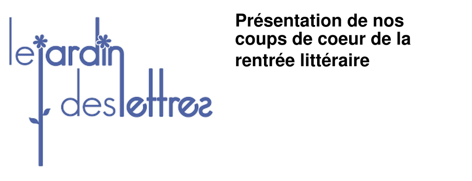 Pr�sentation de nos coups de coeur de la rentr�e litt�raire