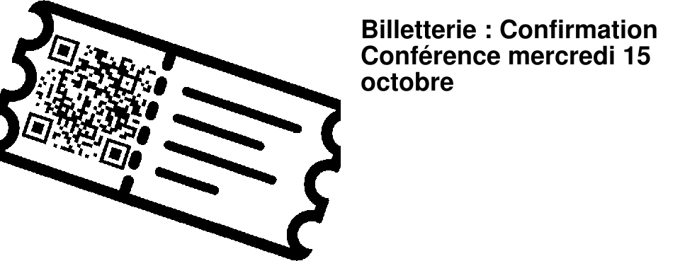 Billetterie : Confirmation Conf�rence mercredi 15 octobre