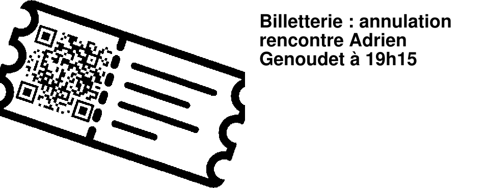 Billetterie : annulation rencontre Adrien Genoudet � 19h15