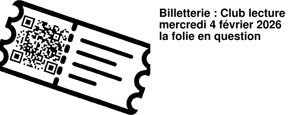 Billetterie : Club lecture mercredi 4 f�vrier 2026 la folie en question