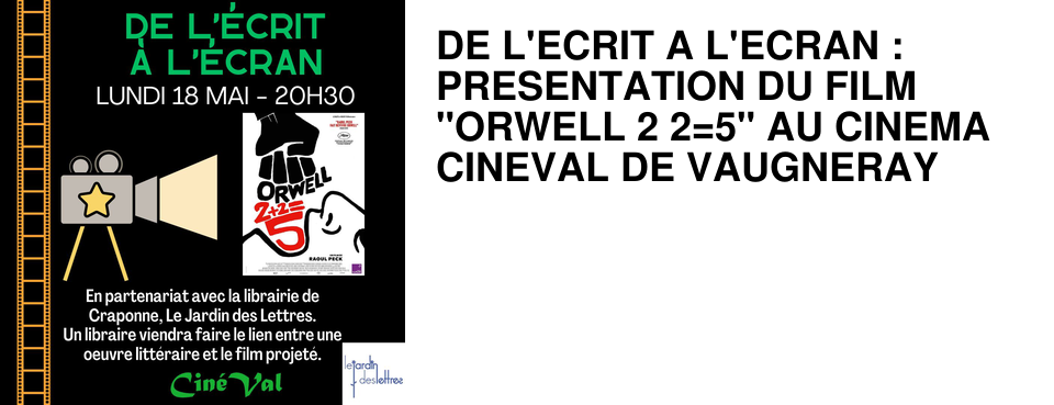 DE L'ECRIT A L'ECRAN : PRESENTATION DU FILM "ORWELL 2 2=5" AU CINEMA CINEVAL DE VAUGNERAY