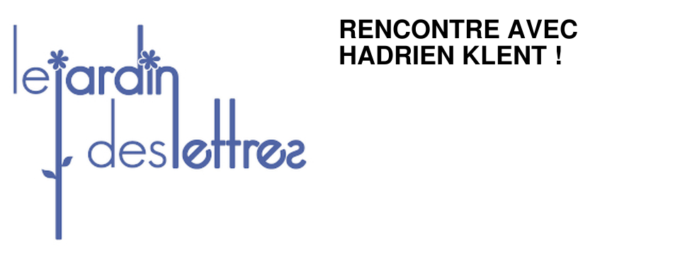 RENCONTRE AVEC HADRIEN KLENT !